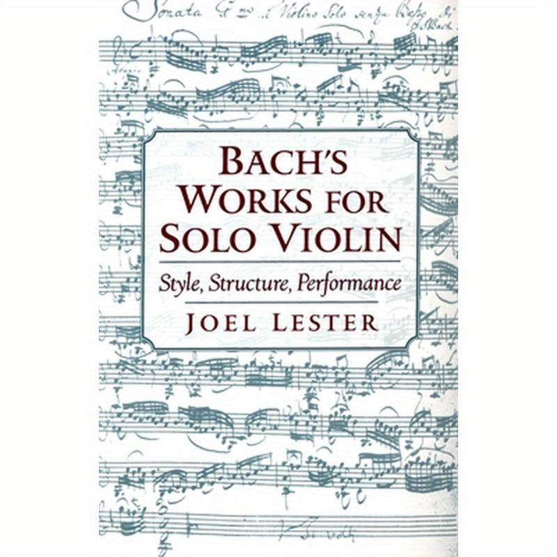 Bach's Works for Solo Violin: Style, Structure, Performance