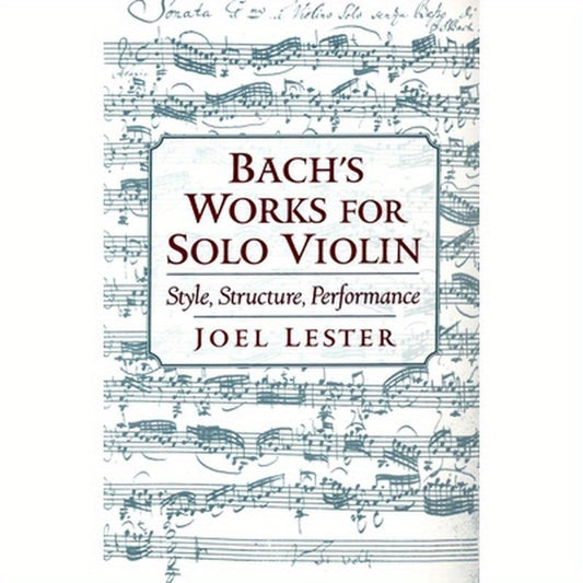 Bach's Works for Solo Violin: Style, Structure, Performance