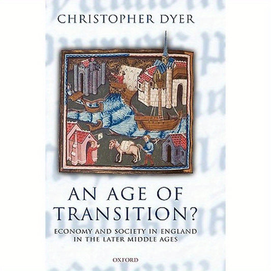 An Age of Transition?: Economy and Society in England in the Later Middle Ages