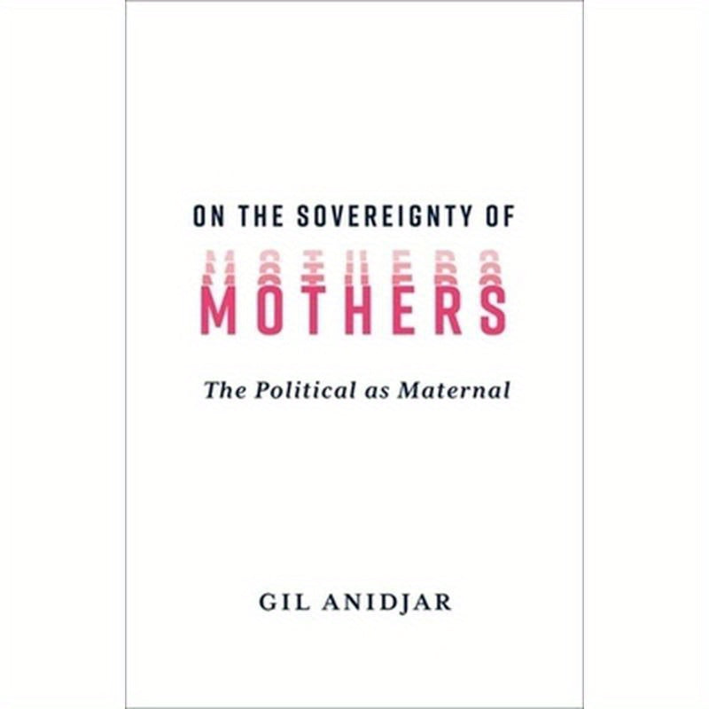 On the Sovereignty of Mothers: The Political as Maternal