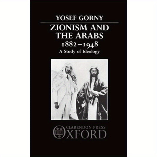 Zionism and the Arabs, 1882-1948: A Study of Ideology