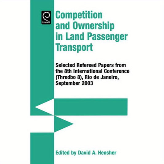 Competition and Ownership in Land Passenger Transport: Selected Papers from the 8th International Conference (Thredbo 8), Rio de Janeiro, September 20
