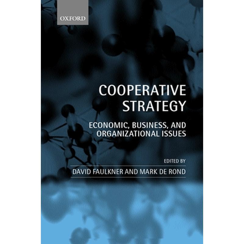 Cooperative Strategy: Economic, Business, and Organizational Issues