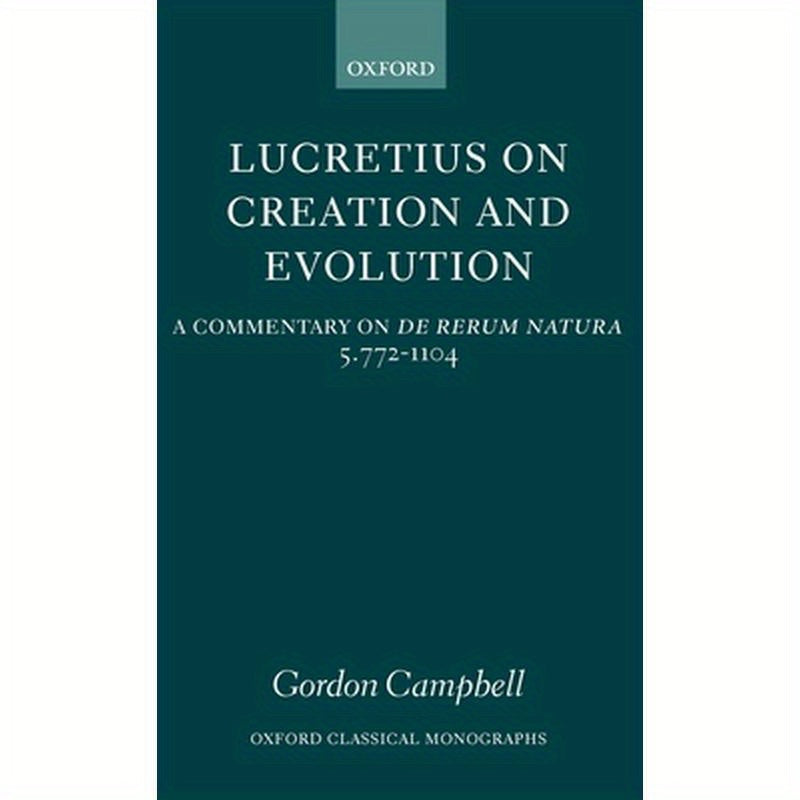 Lucretius on Creation and Evolution: A Commentary on de Rerum Natura, Book Five, Lines 772-1104