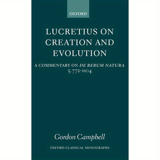 Lucretius on Creation and Evolution: A Commentary on de Rerum Natura, Book Five, Lines 772-1104