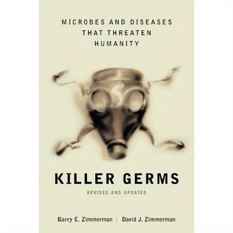 Killer Germs: Microbes and Diseases That Threaten Humanity