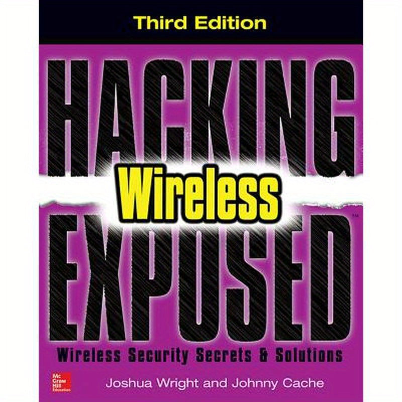 Hacking Exposed Wireless: Wireless Security Secrets & Solutions