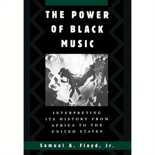 The Power of Black Music: Interpreting Its History from Africa to the United States