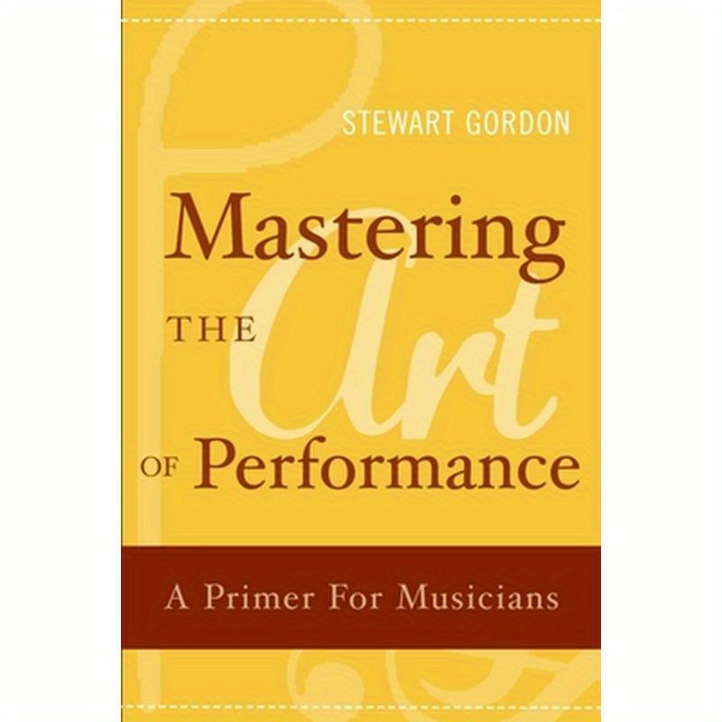 Mastering the Art of Performance: A Primer for Musicians
