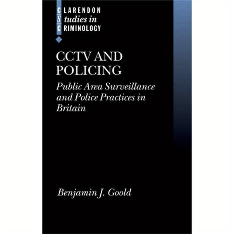 Cctv and Policing: Public Area Surveillance and Police Practices in Britain