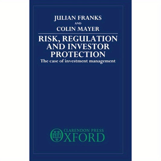 Risk, Regulation and Investor Protection: The Case of Investment Management