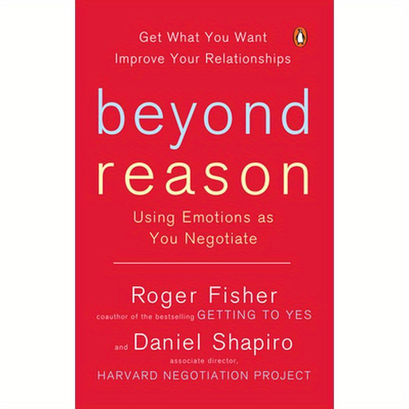 Beyond Reason: Using Emotions as You Negotiate