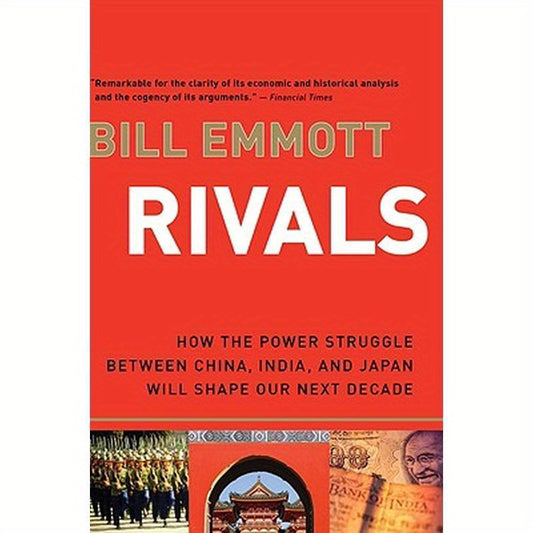 Rivals: How the Power Struggle Between China, India, and Japan Will Shape Our Next Decade