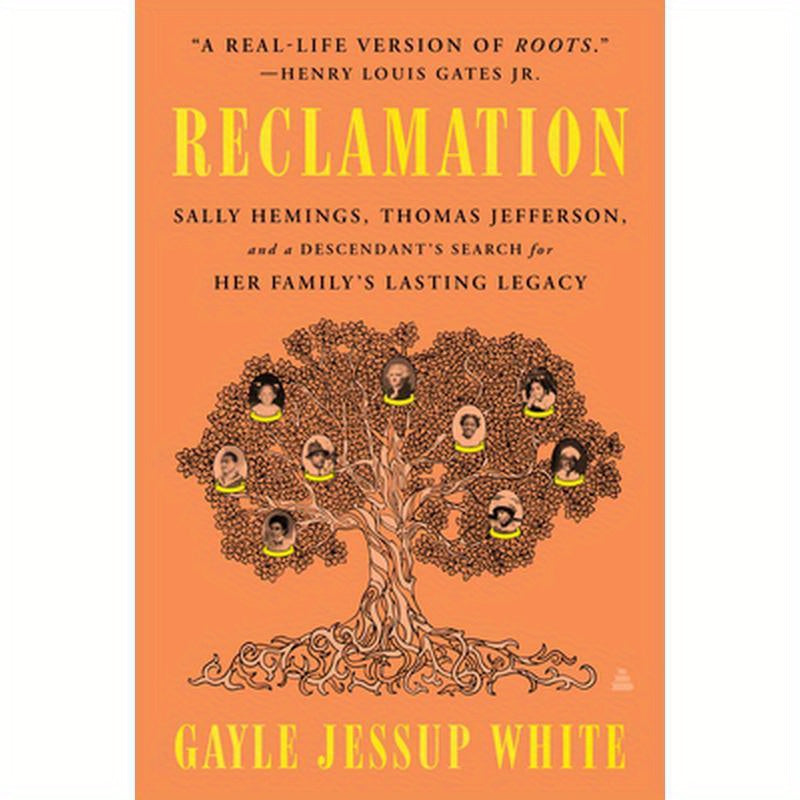 Reclamation: Sally Hemings, Thomas Jefferson, and a Descendant's Search for Her Family's Lasting Legacy