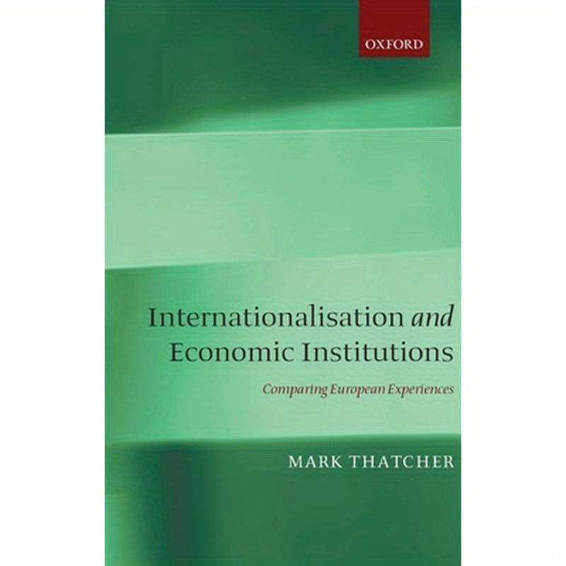 Internationalization and Economic Institutions: Comparing European Experiences