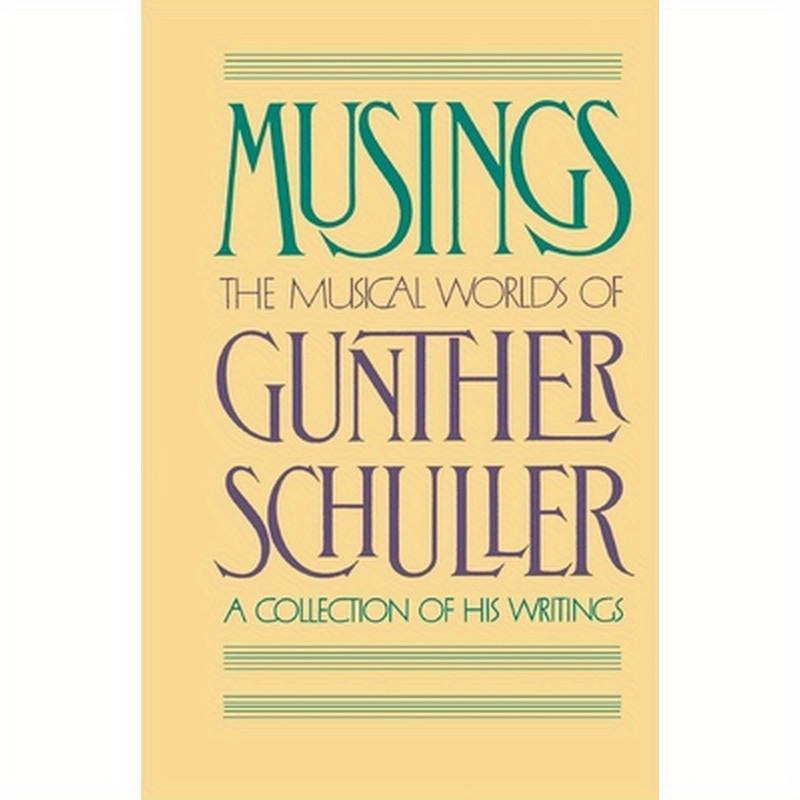 Musings: The Musical Worlds of Gunther Schuller