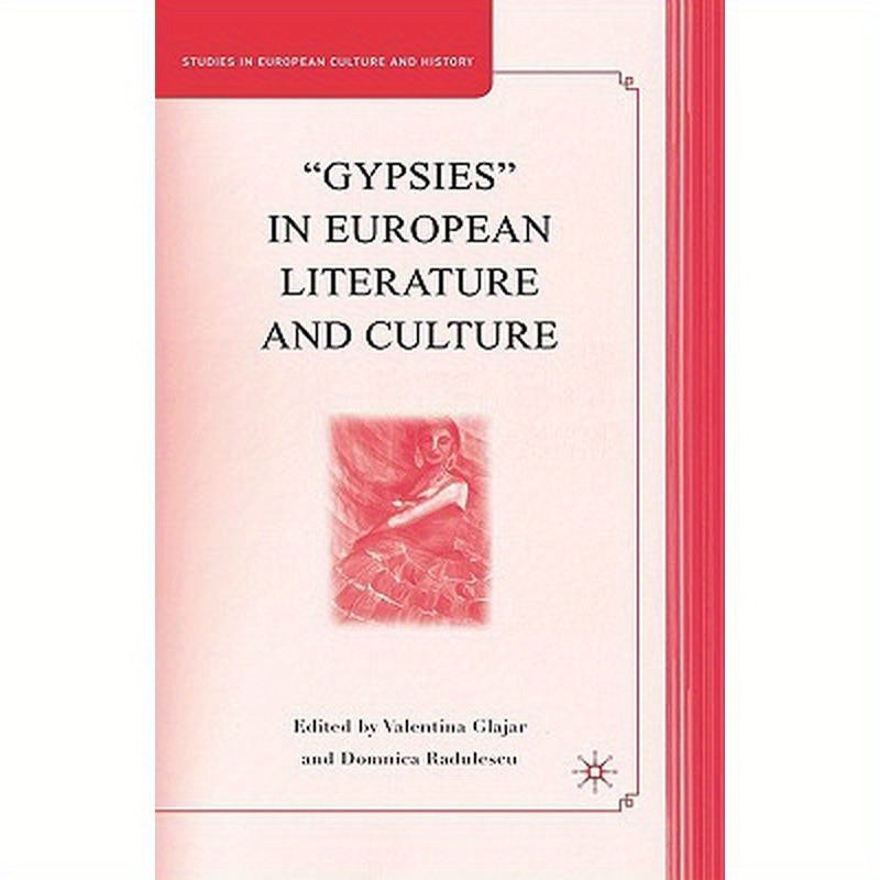 "Gypsies" in European Literature and Culture: Studies in European Culture and History