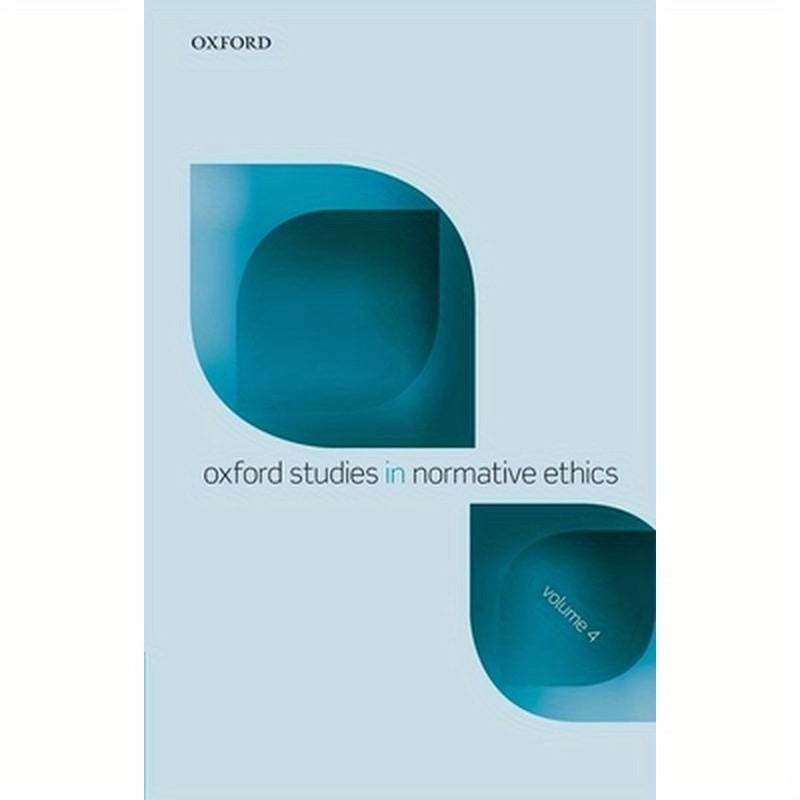 Oxford Studies in Normative Ethics: Volume 4