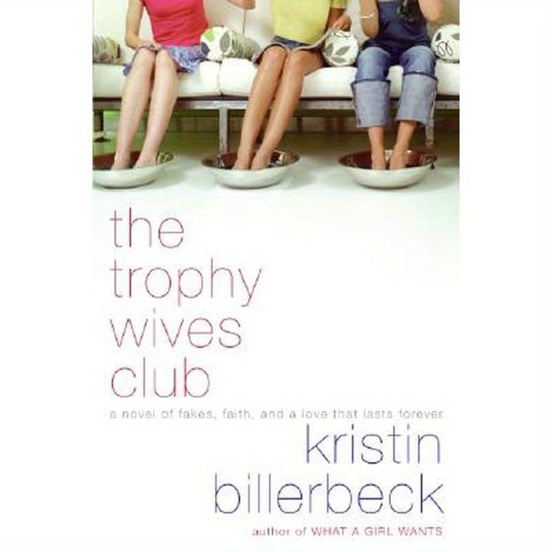 The Trophy Wives Club: A Novel of Fakes, Faith, and a Love That Lasts Forever