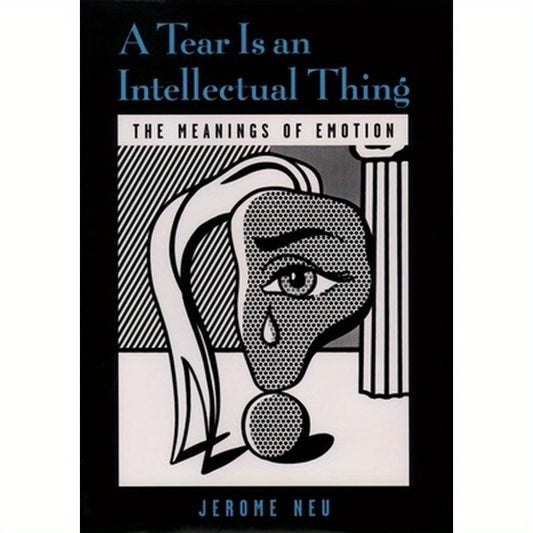 A Tear Is an Intellectual Thing: The Meanings of Emotion