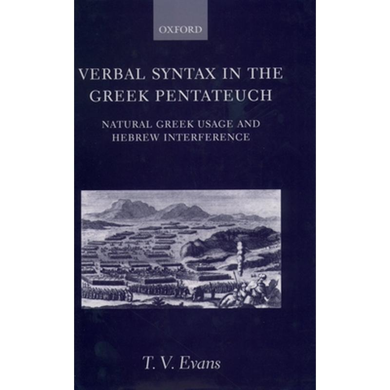 Verbal Syntax in the Greek Pentateuch: Natural Greek Usage and Hebrew Interference