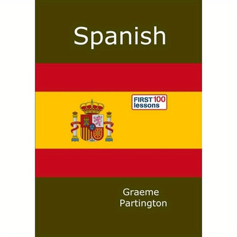 Spanish: First 100 Lessons