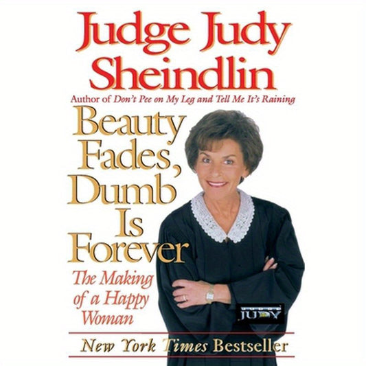 Beauty Fades/Dumb Is Forever: The Making of a Happy Woman