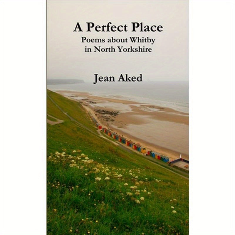 A Perfect Place: Poems about Whitby in North Yorkshire