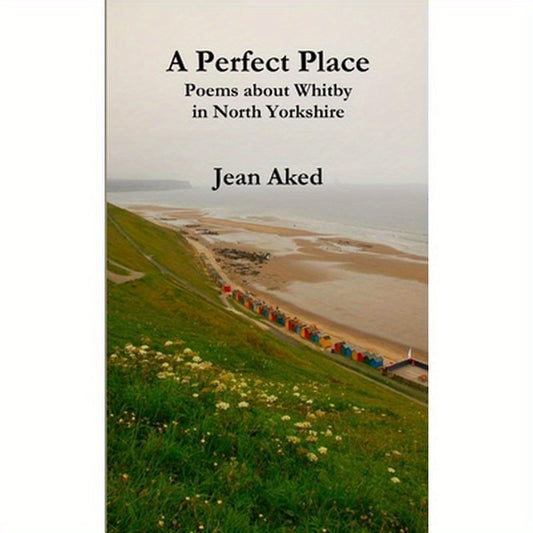 A Perfect Place: Poems about Whitby in North Yorkshire