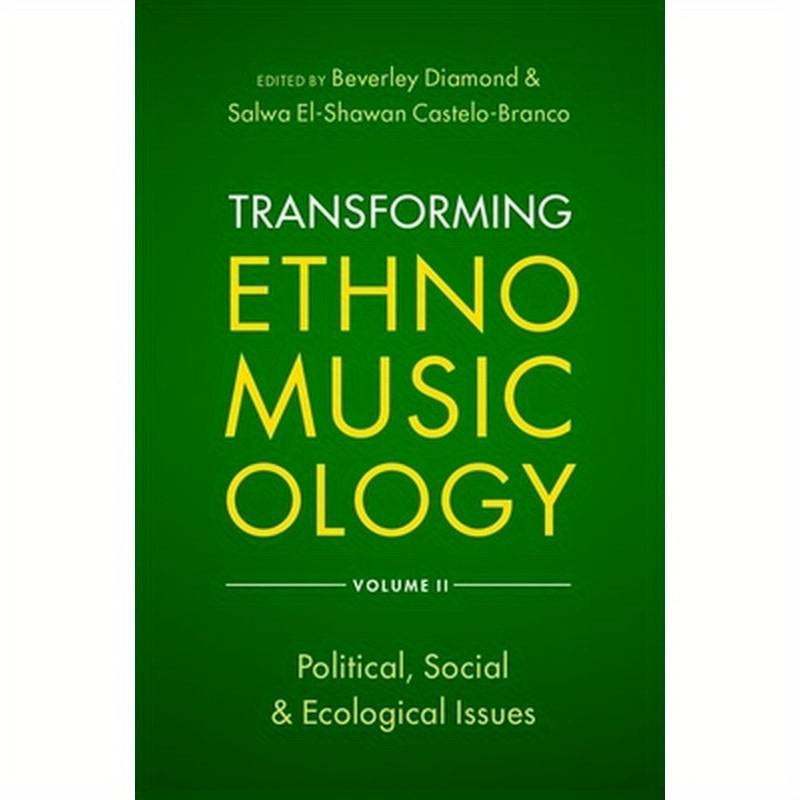 Transforming Ethnomusicology Volume II: Political, Social & Ecological Issues