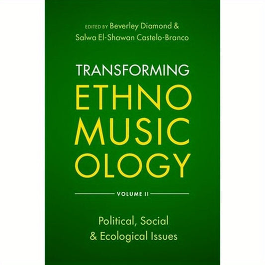 Transforming Ethnomusicology Volume II: Political, Social & Ecological Issues
