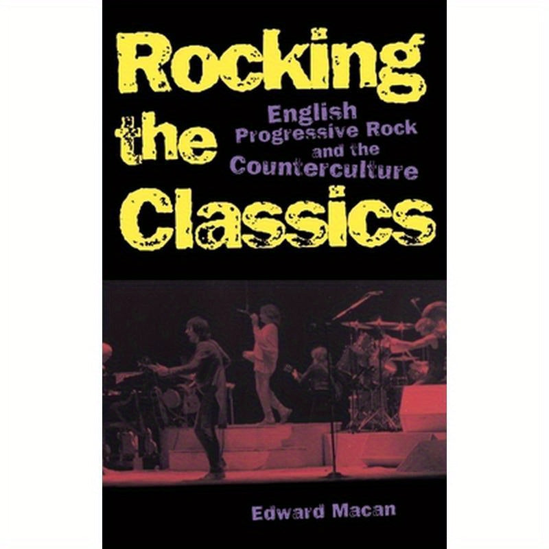 Rocking the Classics: English Progressive Rock and the Counterculture