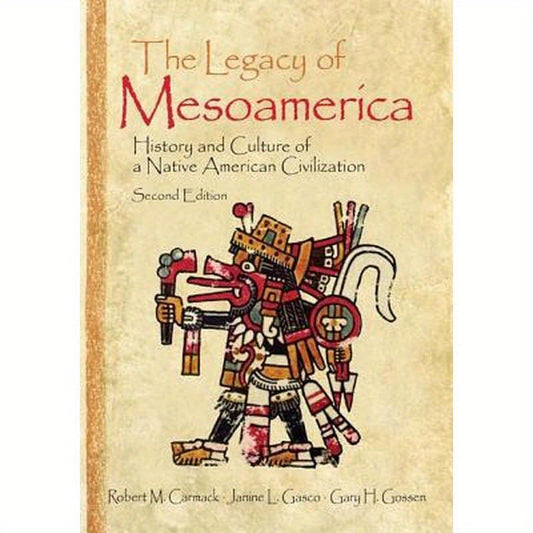 The Legacy of Mesoamerica: History and Culture of a Native American Civilization
