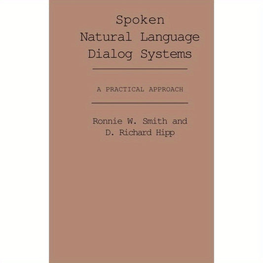 Spoken Natural Language Dialog Systems: A Practical Approach