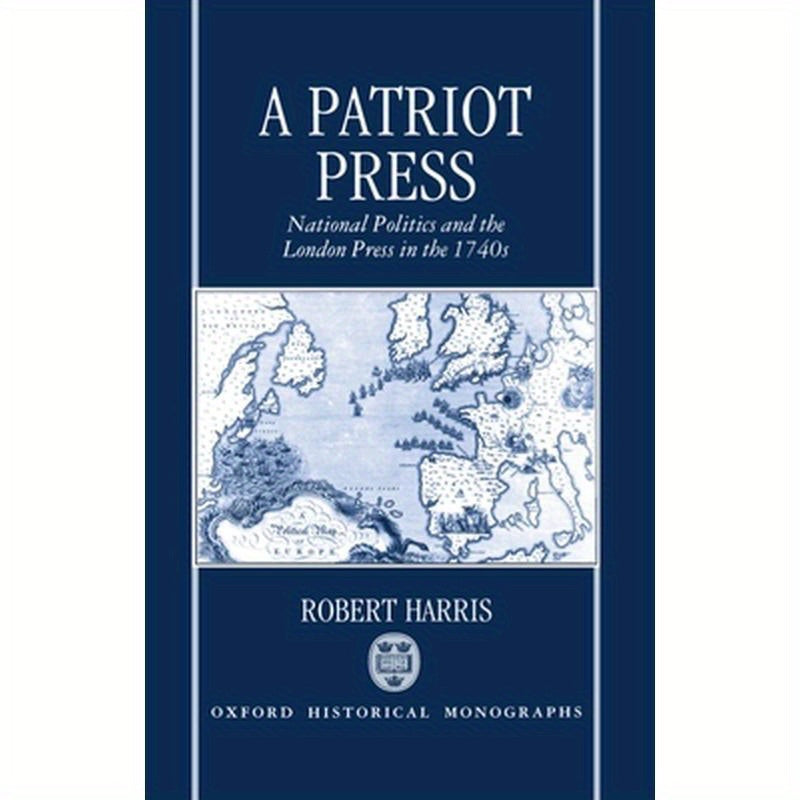 A Patriot Press: National Politics and the London Press in the 1740s