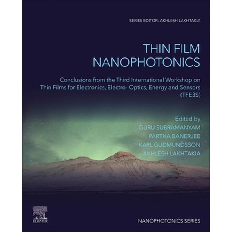 Thin Film Nanophotonics: Conclusions from the Third International Workshop on Thin Films for Electronics, Electro-Optics, Energy and Sensors (Tfe3s)