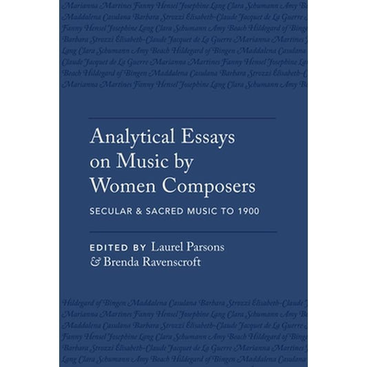 Analytical Essays on Music by Women Composers: Secular & Sacred Music to 1900