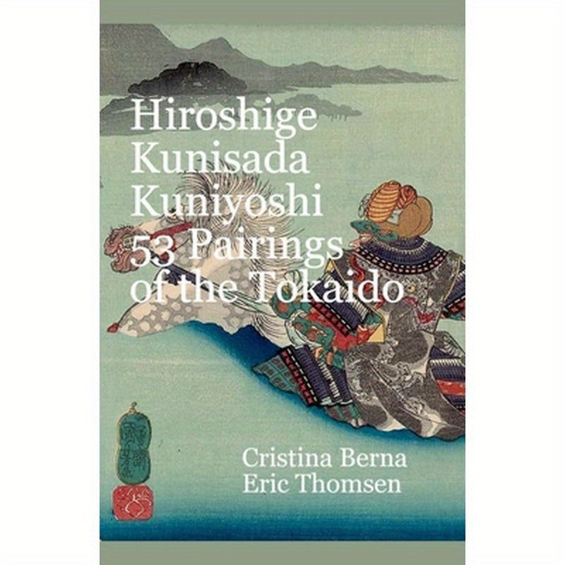 Hiroshige Kunisada Kuniyoshi 53 Pairings of the Tokaido