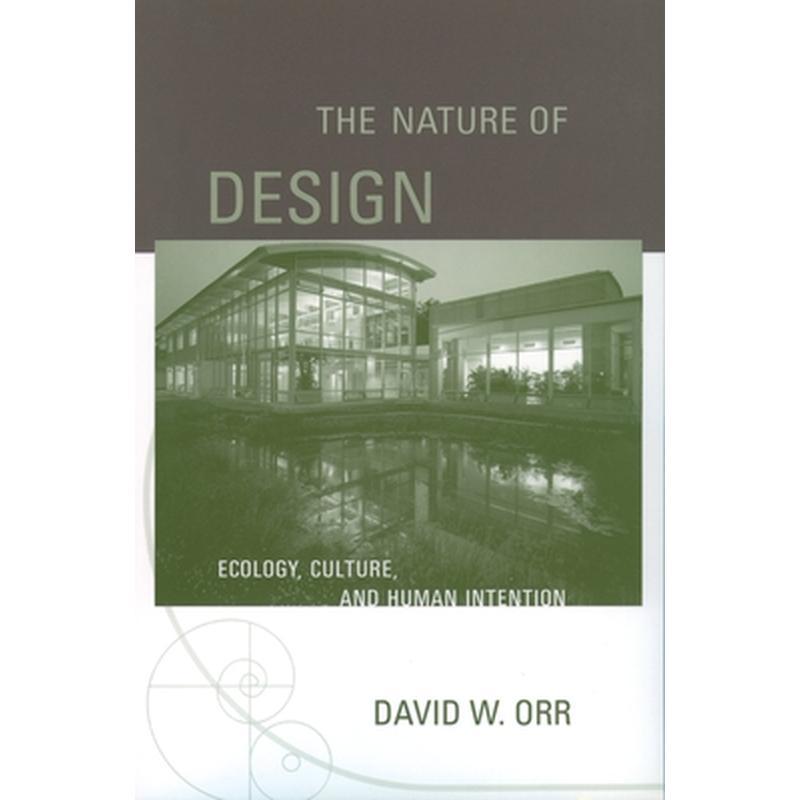 The Nature of Design: Ecology, Culture, and Human Intention