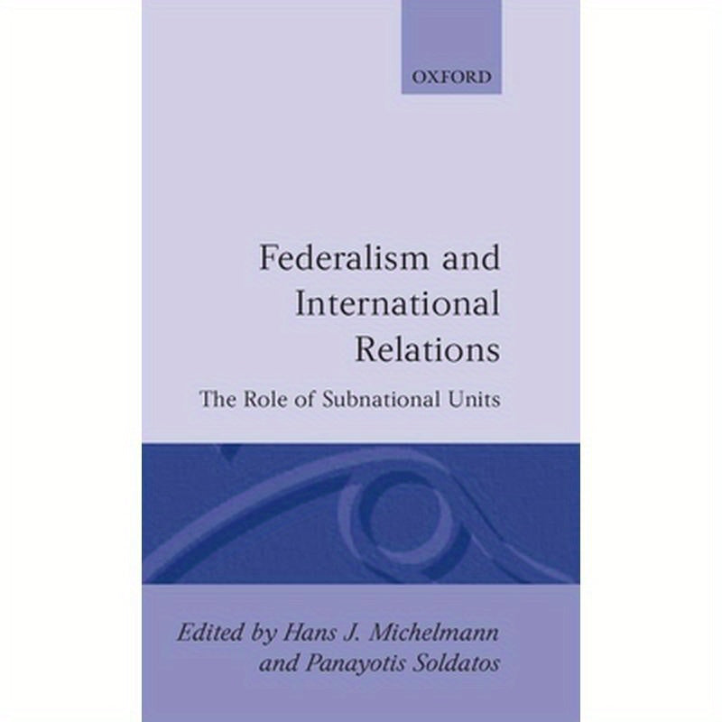 Federalism and International Relations: The Role of Subnational Units