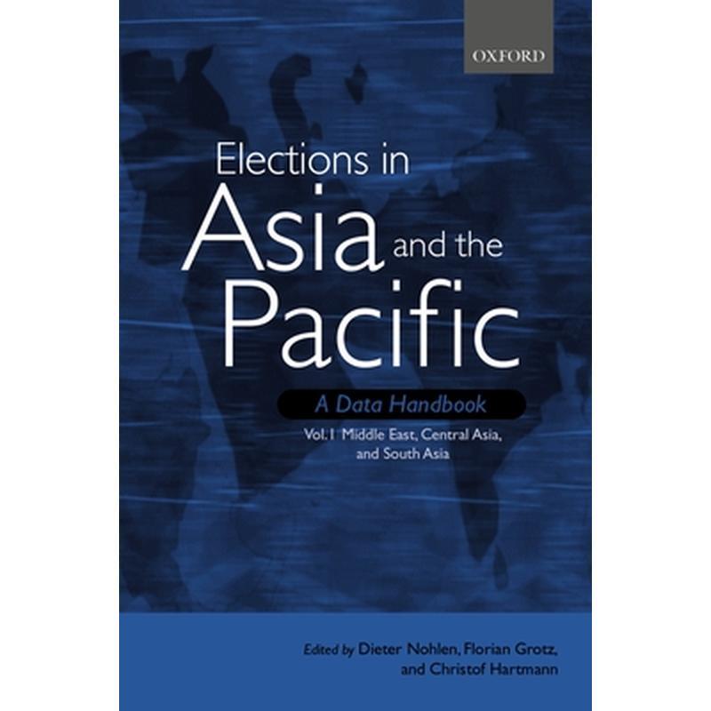 Elections in Asia and the Pacific: A Data Handbook: Volume 1: Middle East, Central Asia, and South Asia