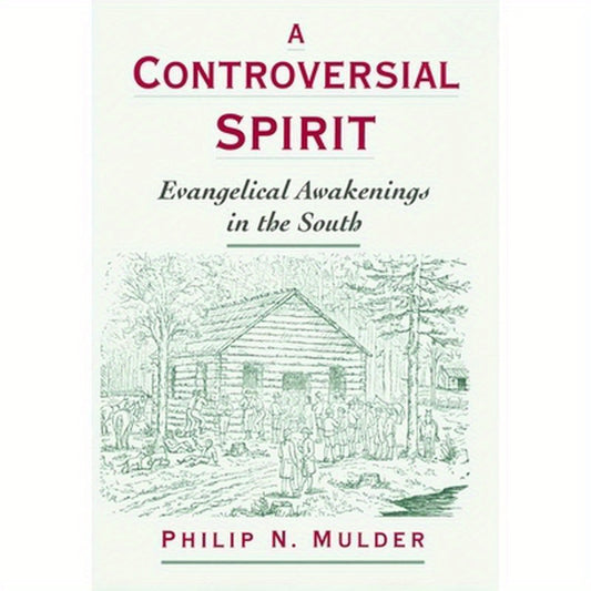 A Controversial Spirit: Evangelical Awakenings in the South