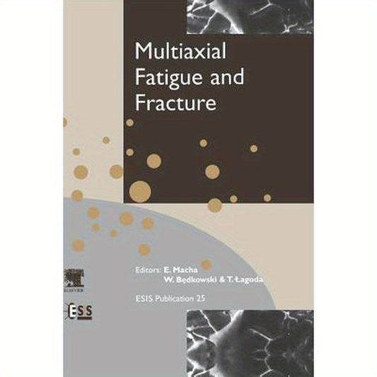 Multiaxial Fatigue and Fracture: Volume 25