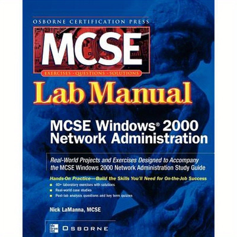 MCSE Windows 2000 Network Administration: Lab Manual