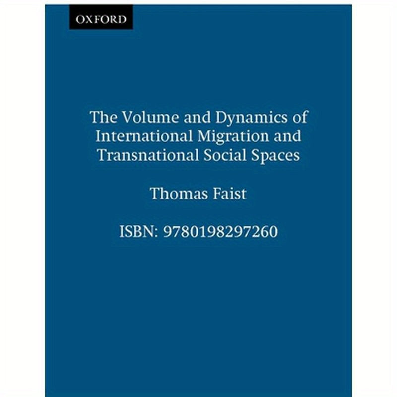 The Volume and Dynamics of International Migration and Transnational Social Spaces