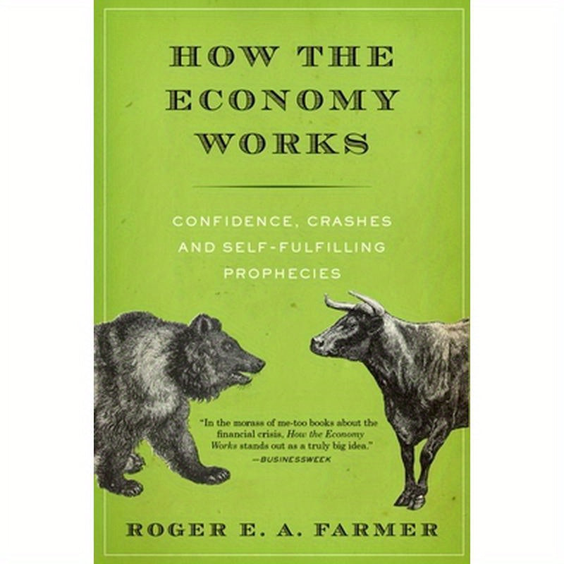 How the Economy Works: Confidence, Crashes and Self-Fulfilling Prophecies