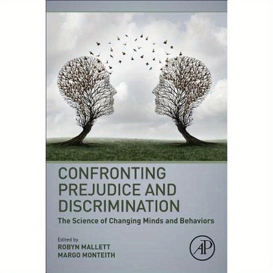 Confronting Prejudice and Discrimination: The Science of Changing Minds and Behaviors