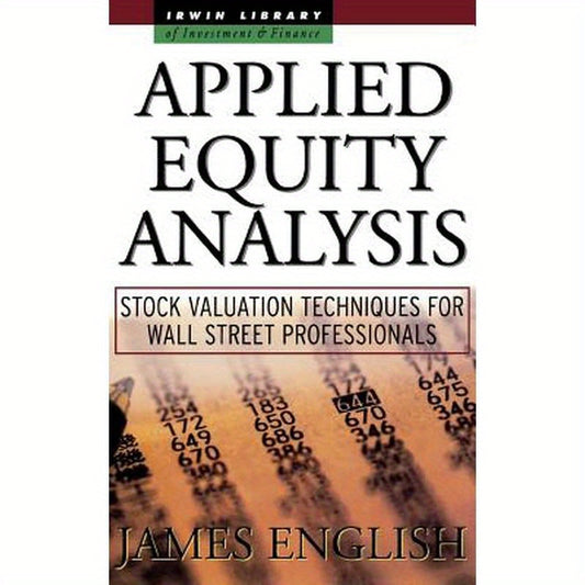Applied Equity Analysis: Stock Valuation Techniques for Wall Street Professionals
