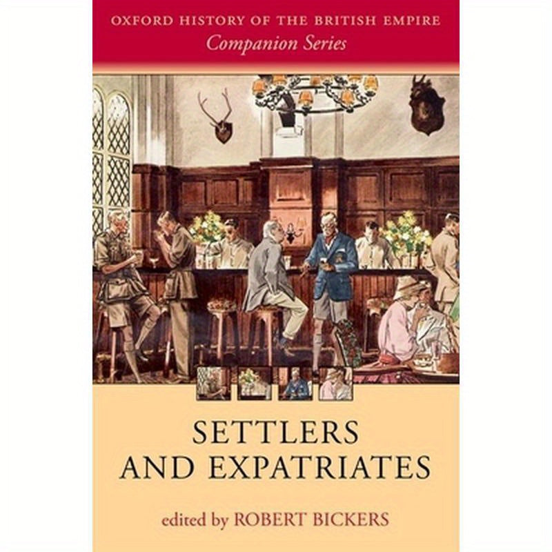 Settlers and Expatriates: Britons Over the Seas