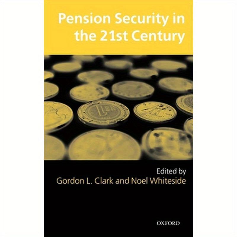 Pension Security in the 21st Century: Redrawing the Public-Private Debate
